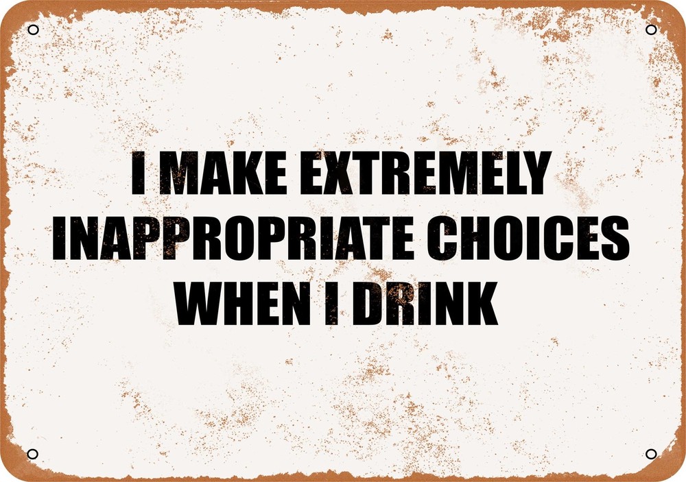 Vintage Metal Sign - I Make Inappropriate Choices When I Drink - Bar Decor
