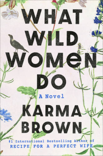 What Wild Women Do: A Novel - Hardcover By Brown, Karma - VERY GOOD