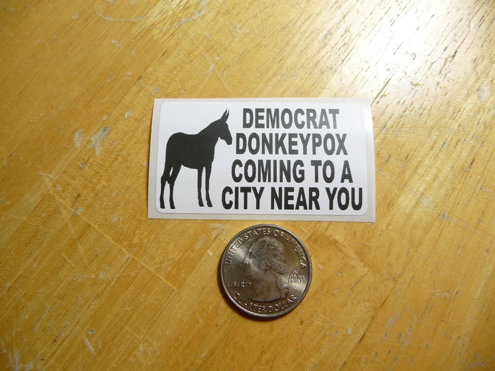DEMOCRAT DONKEYPOX COMING TO A CITY NEAR YOU DECAL 1 - 50 BULK PACK AVAILABLE
