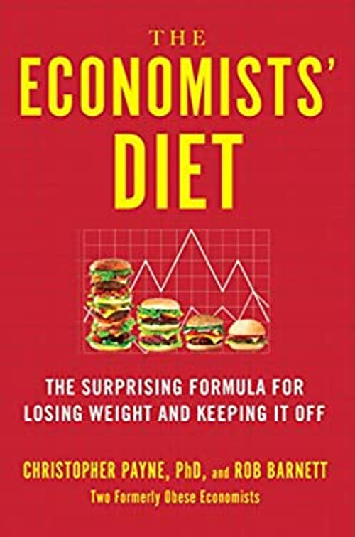The Economists' Diet : The Surprising Formula for Losing Weight a