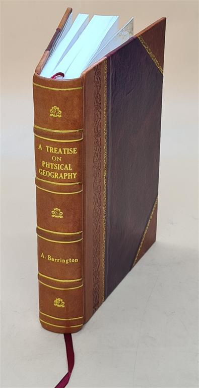 Leather Bound Treatise on Physical Geography Covering Hydrology & Geognosy