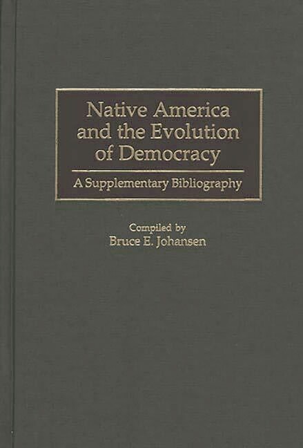 Native America And The Evolution Of Democracy: A Supplementary Bibliography