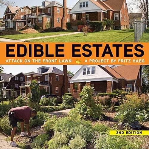 Edible Estates: Attack on the Front Lawn, 2nd Revised Edition: A Project by
