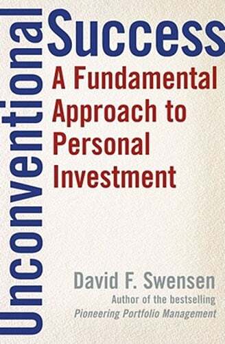 Unconventional Success: A Fundamental Approach to Personal Investment by Swensen
