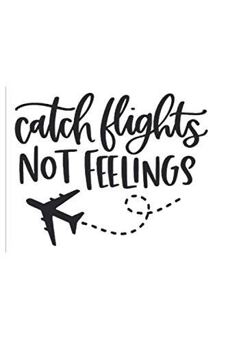 Funny catch flights not feelings: Lined Notebook / Journal Gift, 120 Pages, 6x9,