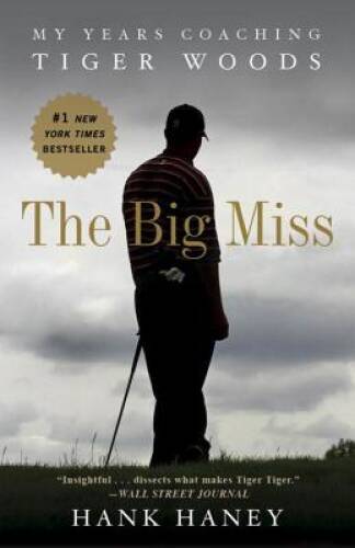 The Big Miss: My Years Coaching Tiger Woods - Paperback - ACCEPTABLE