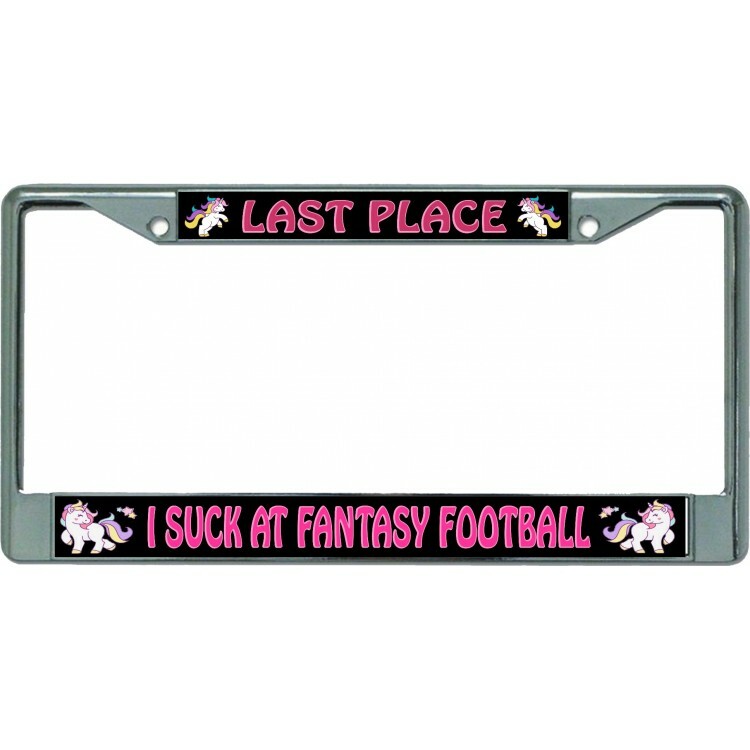 Last Place I Suck at Fantasy Football USA-Made Chrome License Plate Frame  