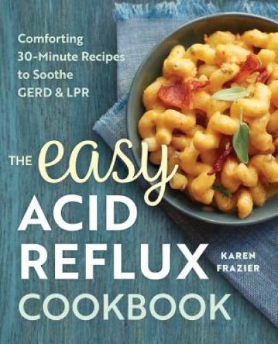 Easy Acid Reflux Cookbook: 30-Minute GERD-Friendly Recipes for Comfort