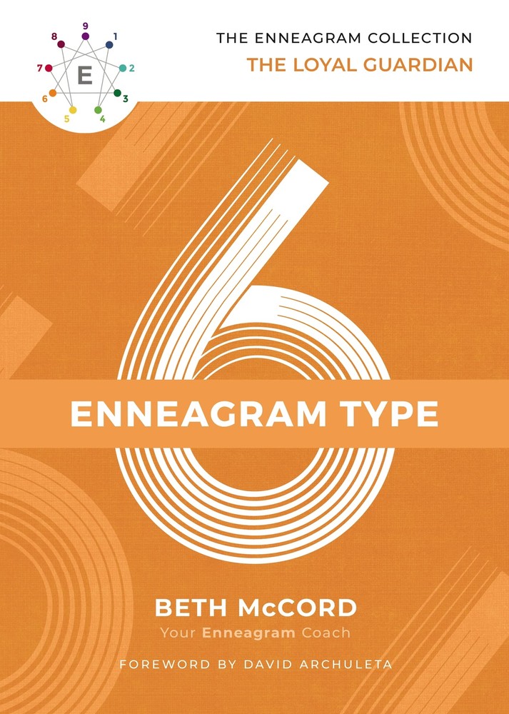 The Enneagram Type 6: The Loyal Guardian (The Enneagram Collection)