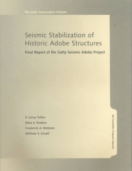 Seismic Stabilization of Historic Adobe Structures : Final Report of the Gett...