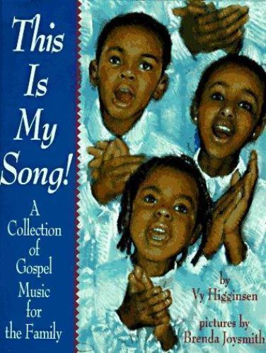 This is My Song: A Collection of Gospel Music for the Family by Vy Higginsen, Go
