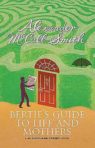 Berties Guide to Life and Mothers: A Scotland Street Novel (44 Sco - ACCEPTABLE