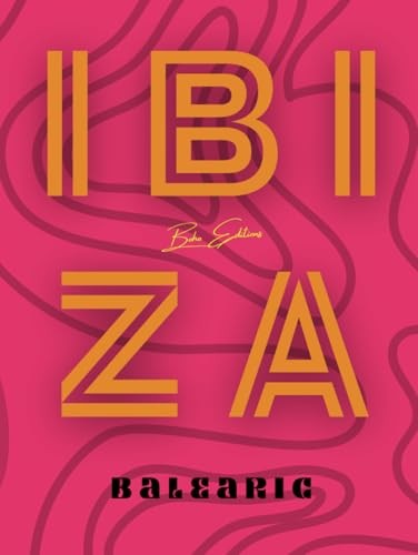 IBIZA Balearic by Boho Editions: Discover the incredible beauty of Ibiza thr...