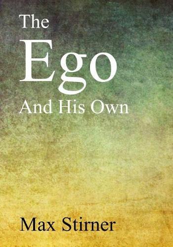 Max Stirner Ego and His Own (Paperback)