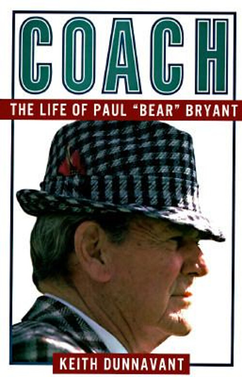 Coach : The Life of Paul Bear Bryant Hardcover Keith Dunnavant