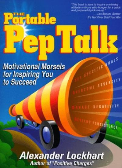 The Portable Pep Talk : Motivational Morsels for Inspiring You t