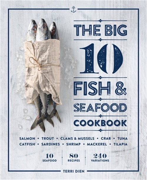 Big 10 Fish and Seafood Cookbook – 80 Recipes & 240 Variations by Terri Dien – 2020 Paperback