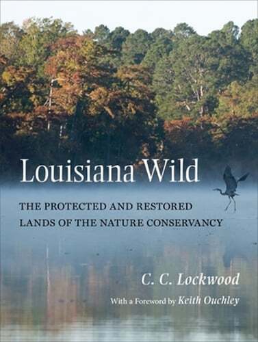 Louisiana Wild: Explore Protected and Restored Lands by The Nature Conservancy