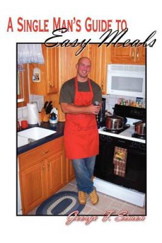 A Single Man's Guide to Easy Meals - Paperback By Simon, George - GOOD