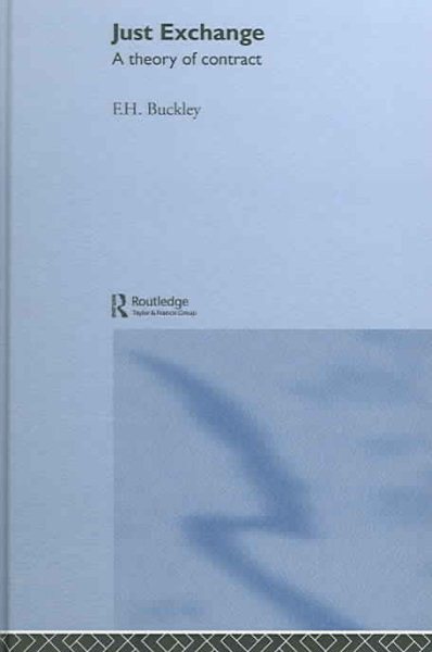 Just Exchange: A Theory of Contract Hardcover by Francis H Buckley