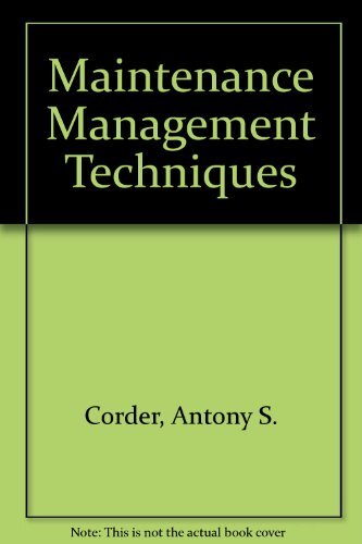Maintenance Management Techniques By Antony S. Corder