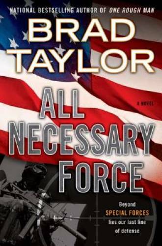 All Necessary Force (Pike Logan Thriller) - Hardcover By Taylor, Brad - GOOD