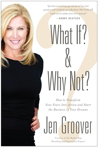 What If And Why Not How to Transform Your Life by Jen Groover