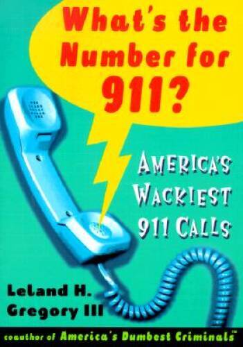 What's The Number For 911?: America's Wackiest 911 Calls - Paperback - GOOD