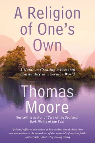 A Religion of One's Own: A Guide to Creating a Personal Spirituality - VERY GOOD