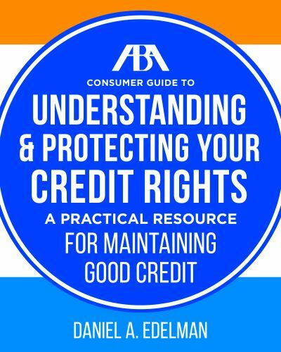 ABA Consumer Guide to Understanding and Protecting Your Credit Rights: A Practic-image