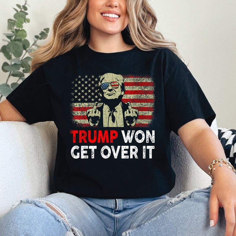 Trump Won Get Over It Patriotic Pro Trump Anti kamala Funny T-Shirt