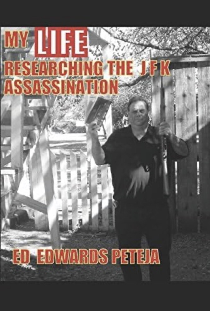 MY LIFE RESEARCHING THE JFK ASSASSINATION By E D Edwards Peteja - BRAND NEW