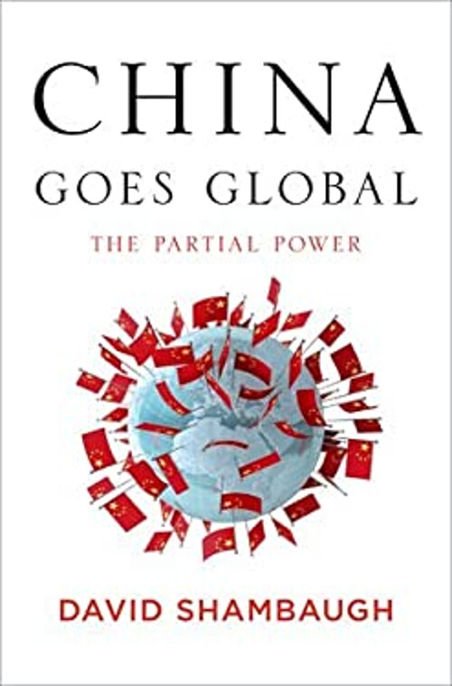 China Goes Global : The Partial Power Hardcover David Shambaugh