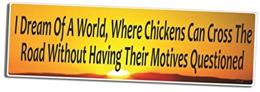 - I Dream of A World, Where Chickens CAN Cross The Road without Having Their-image
