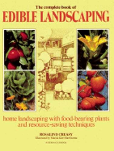 The Complete Book of Edible Landscaping: Home Landscaping with Food-Bearing
