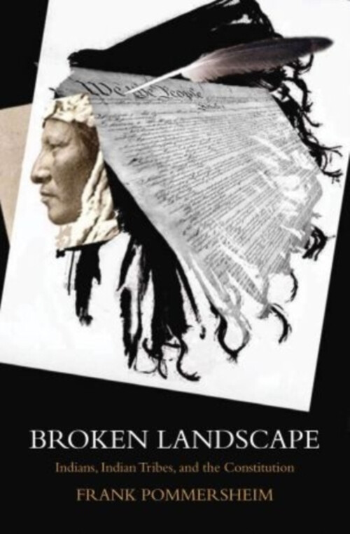 Broken Landscape : Indians, Indian Tribes, and the Constitution H