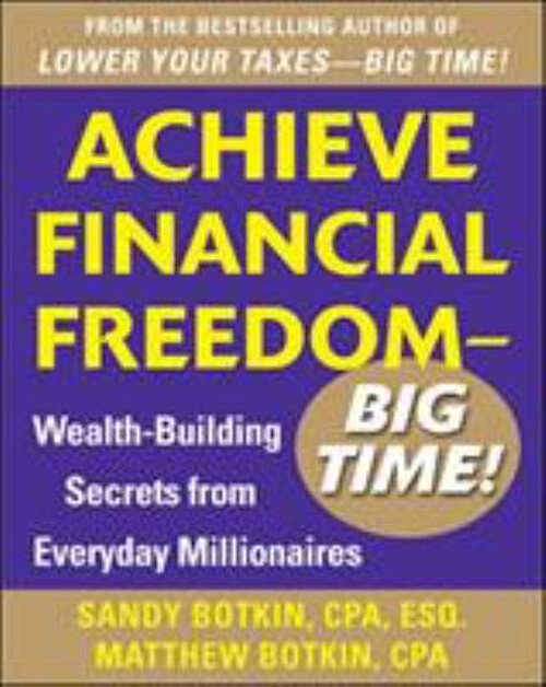 Achieve Financial Freedom - Big Time!: Wealth-Building Secrets fr