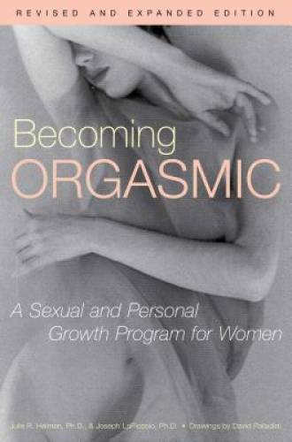 Becoming Orgasmic: A Sexual and Personal Growth Program for Women - GOOD