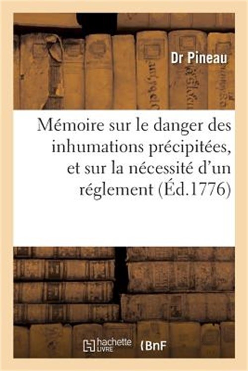 M�moire Sur Le Danger Des Inhumations Pr�cipit�es, Et Sur La N�cessit� d'Un R�gl