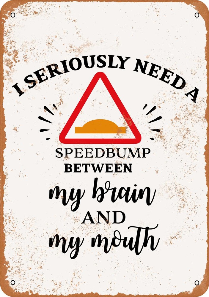 Vintage Metal Sign - I Need a Speedbump - Rustic Decor