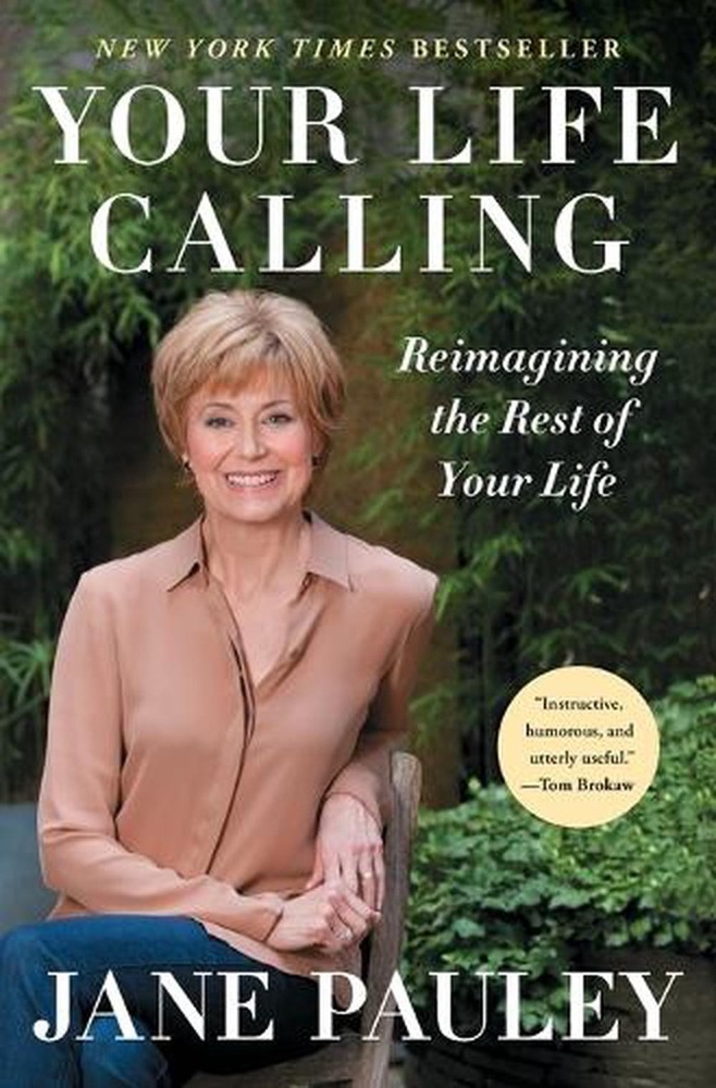 Your Life Calling: Reimagining the Rest of Your Life by Jane Pauley (English) Pa