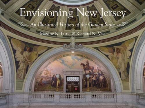 Envisioning New Jersey Illustrated History of the Garden State by Maxine Lurie