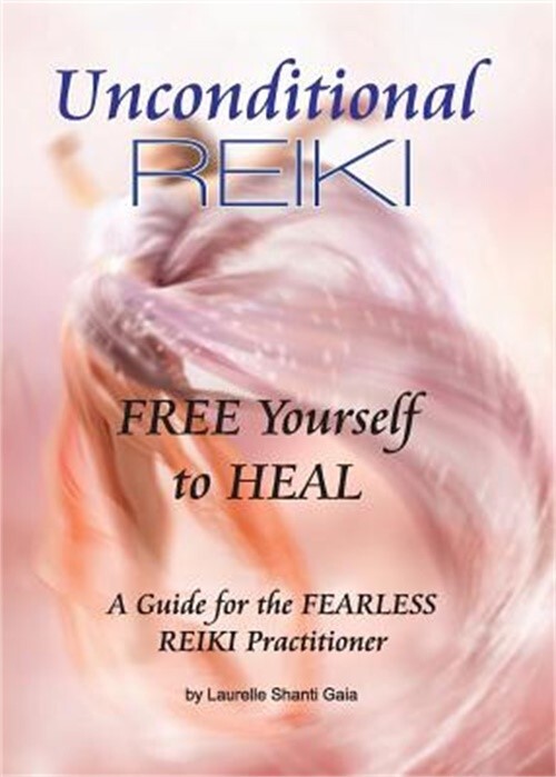 Unconditional Reiki Free Yourself to Heal (Paperback or Softback)