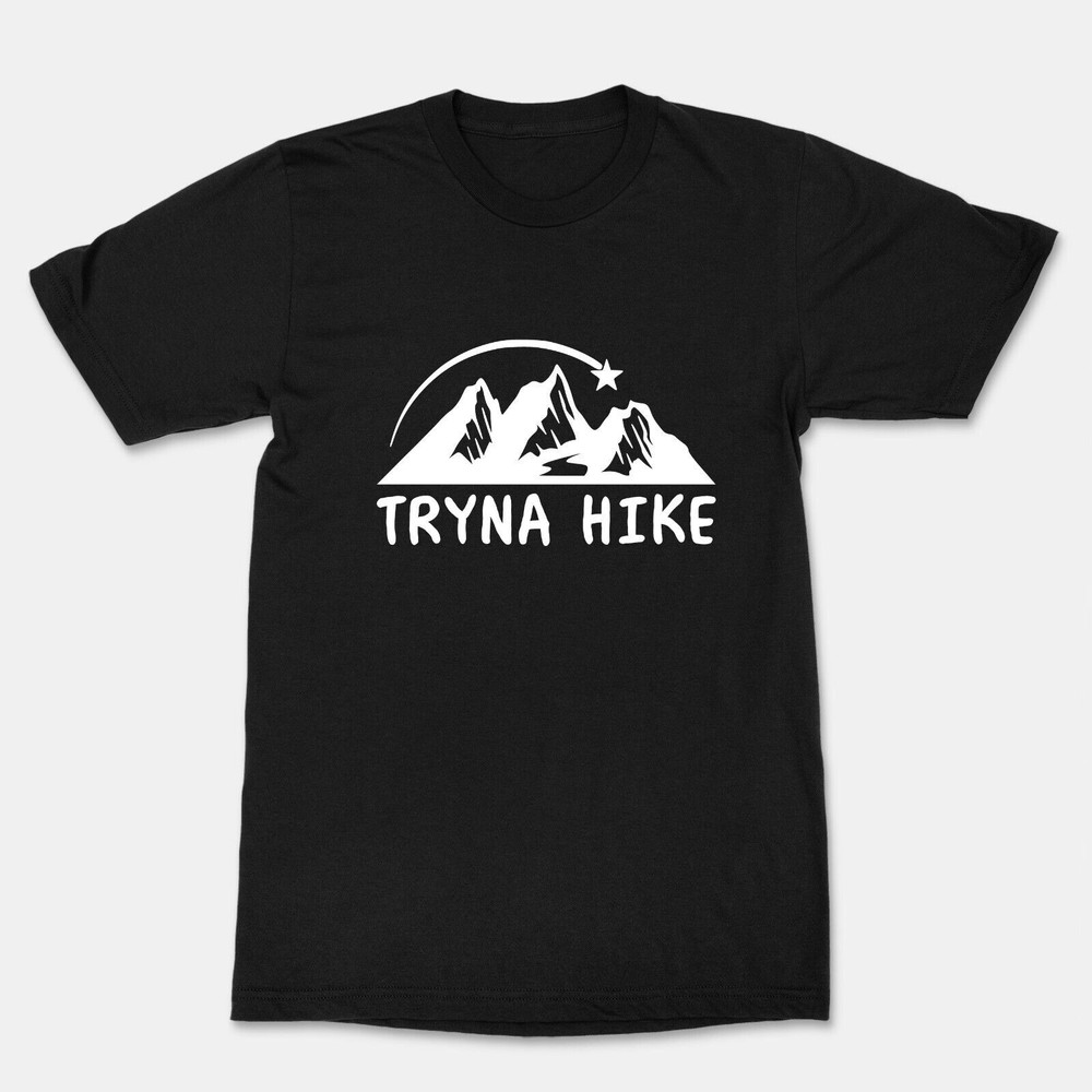 Tryna Hike Hiking Shirt Hiking T-Shirt Camping Gift for Hiker Nature Lover Tee