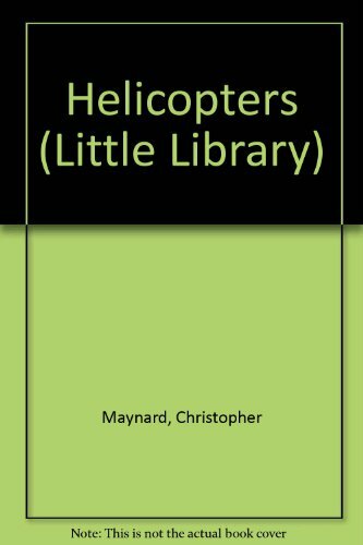 Helicopters (Little Library) By Christopher Maynard. 97818569701