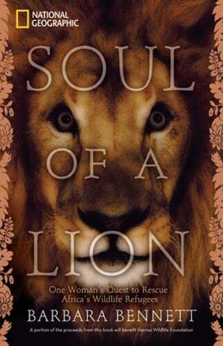 Soul of a Lion: A Woman's Mission to Save Africa's Wildlife Refugees Used