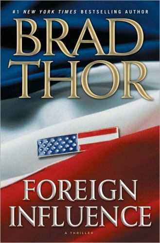 Foreign Influence: A Thriller; Scot Harvath - hardcover, Brad Thor, 1416586598