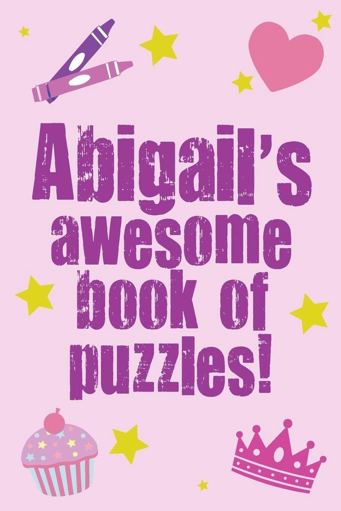 Abigail's Awesome Book Of Puzzles!: Children's puzzle book containing 20 unique-image