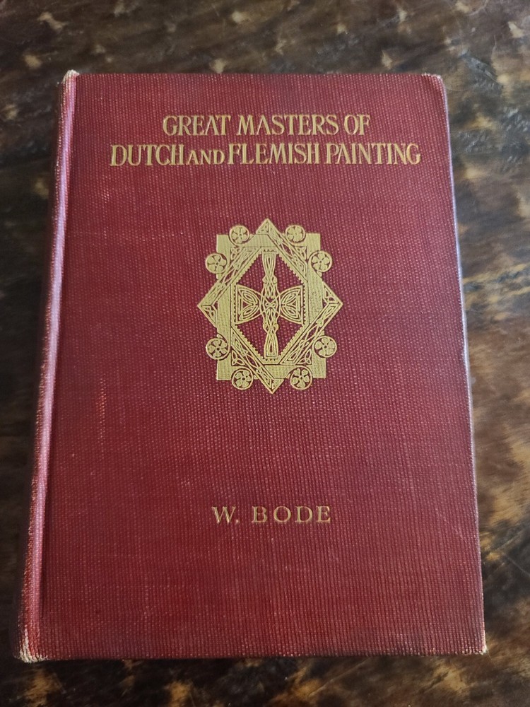 1909 First Edition: Great Masters of Dutch and Flemish Painting by W. Bode