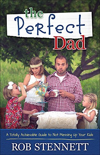 THE PERFECT DAD: A TOTALLY ACHIEVABLE GUIDE TO NOT MESSING By Rob Stennett Mint-image